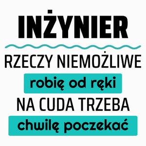 Inżynier - Rzeczy Niemożliwe Robię Od Ręki - Na Cuda Trzeba Chwilę Poczekać - Poduszka Biała