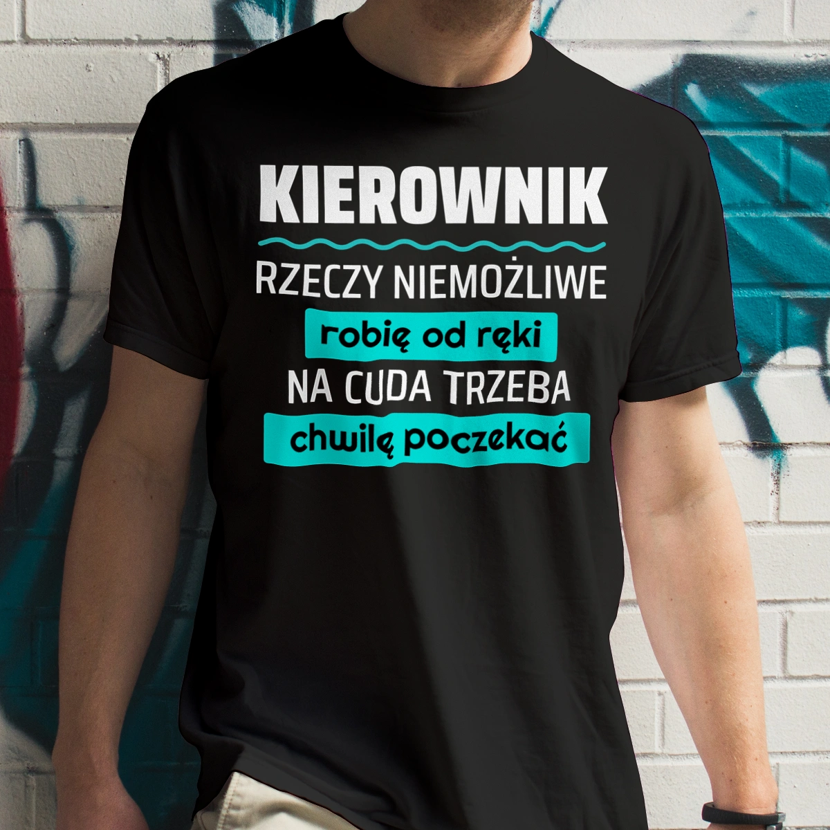 Kierownik - Rzeczy Niemożliwe Robię Od Ręki - Na Cuda Trzeba Chwilę Poczekać - Męska Koszulka Czarna