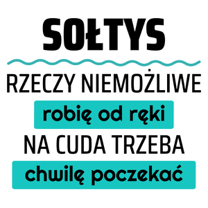 Sołtys - Rzeczy Niemożliwe Robię Od Ręki - Na Cuda Trzeba Chwilę Poczekać - Kubek Biały