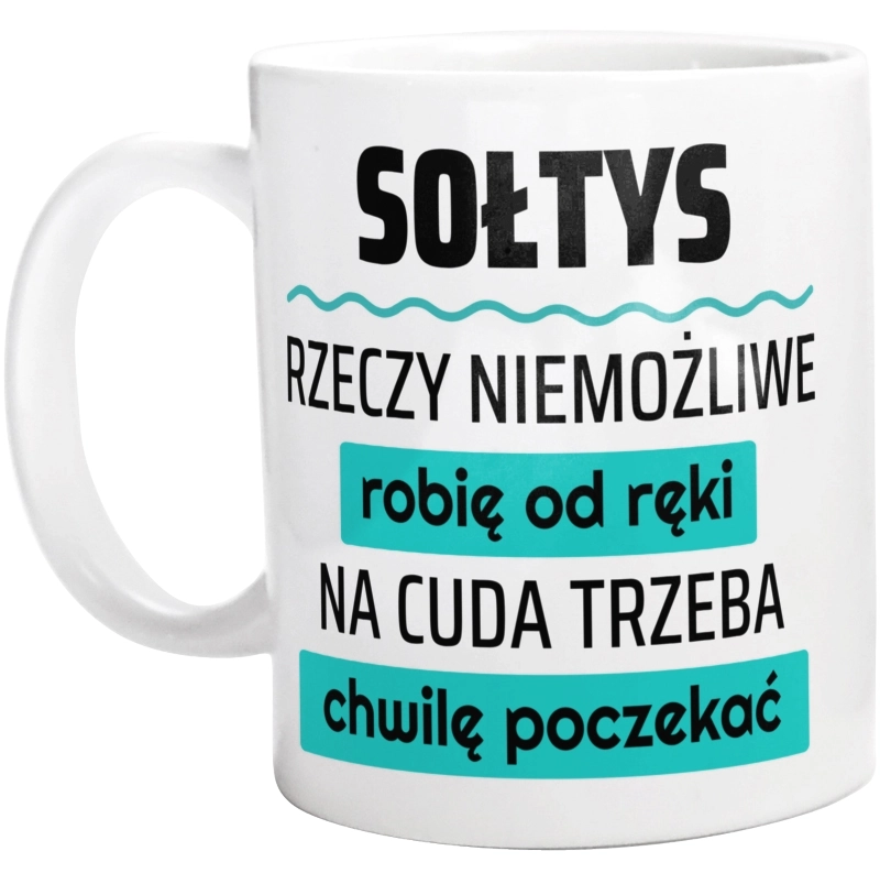 Sołtys - Rzeczy Niemożliwe Robię Od Ręki - Na Cuda Trzeba Chwilę Poczekać - Kubek Biały