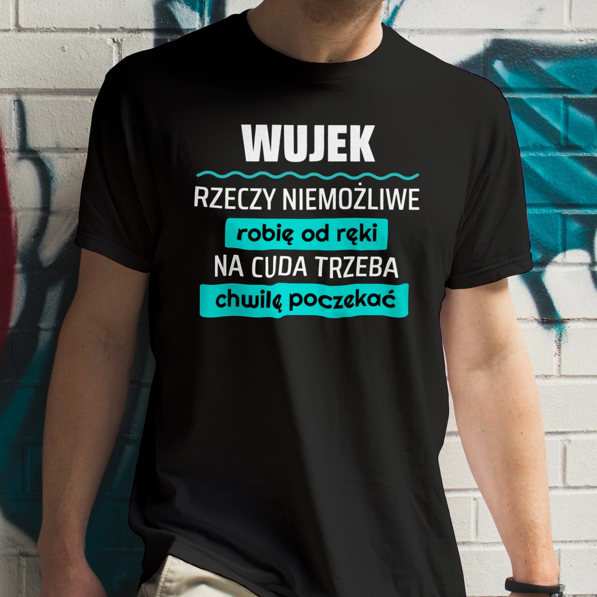 Wujek - Rzeczy Niemożliwe Robię Od Ręki - Na Cuda Trzeba Chwilę Poczekać - Męska Koszulka Czarna