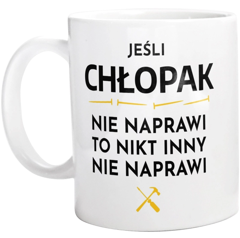 Jeśli Chłopak Nie Naprawi - Kubek Biały