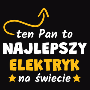 Ten Pan To Najlepszy Elektryk Na Świecie - Męska Koszulka Czarna