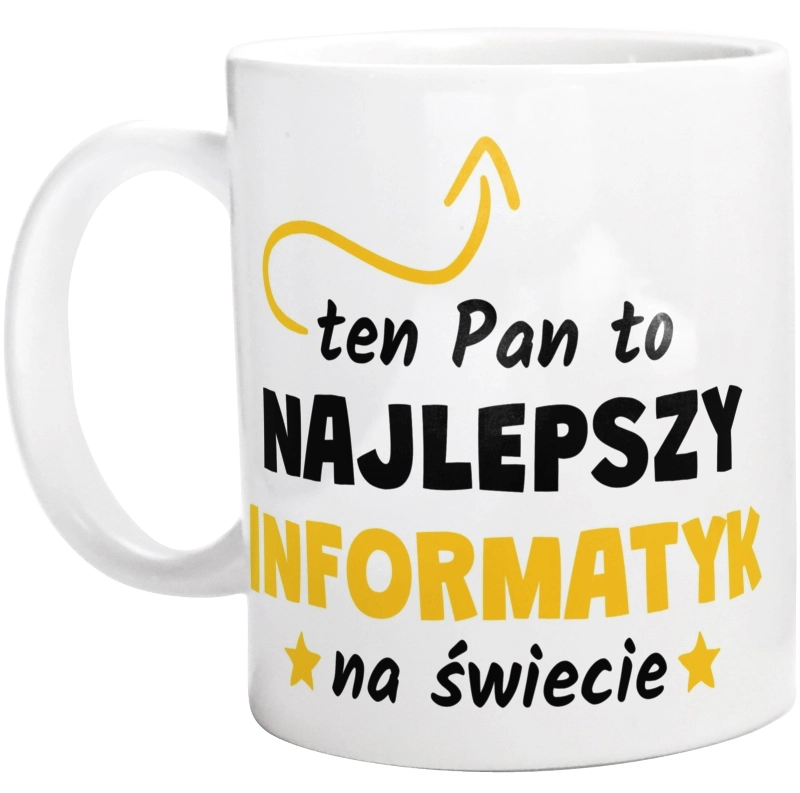 Ten Pan To Najlepszy Informatyk Na Świecie - Kubek Biały