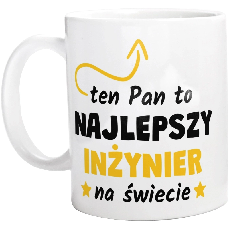 Ten Pan To Najlepszy Inżynier Na Świecie - Kubek Biały