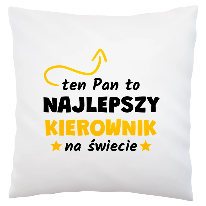 Ten Pan To Najlepszy Kierownik Na Świecie - Poduszka Biała