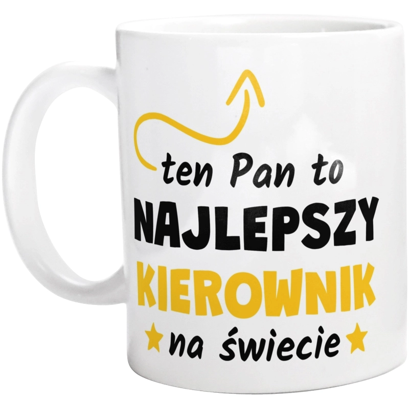 Ten Pan To Najlepszy Kierownik Na Świecie - Kubek Biały