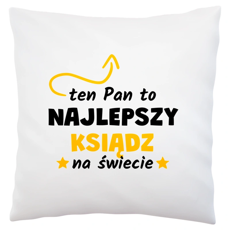 Ten Pan To Najlepszy Ksiądz Na Świecie - Poduszka Biała