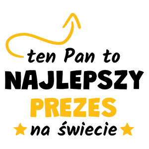 Ten Pan To Najlepszy Prezes Na Świecie - Kubek Biały