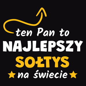 Ten Pan To Najlepszy Sołtys Na Świecie - Męska Koszulka Czarna