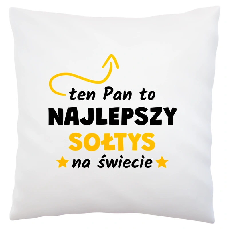 Ten Pan To Najlepszy Sołtys Na Świecie - Poduszka Biała