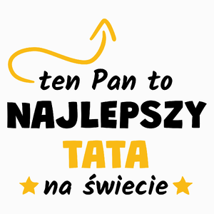 Ten Pan To Najlepszy Tata Na Świecie - Poduszka Biała