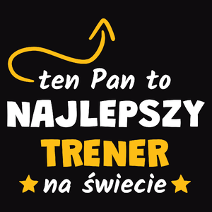 Ten Pan To Najlepszy Trener Na Świecie - Męska Koszulka Czarna