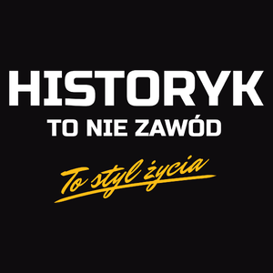 Historyk To Nie Zawód - To Styl Życia - Męska Koszulka Czarna