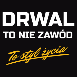 Drwal To Nie Zawód - To Styl Życia - Męska Koszulka Czarna