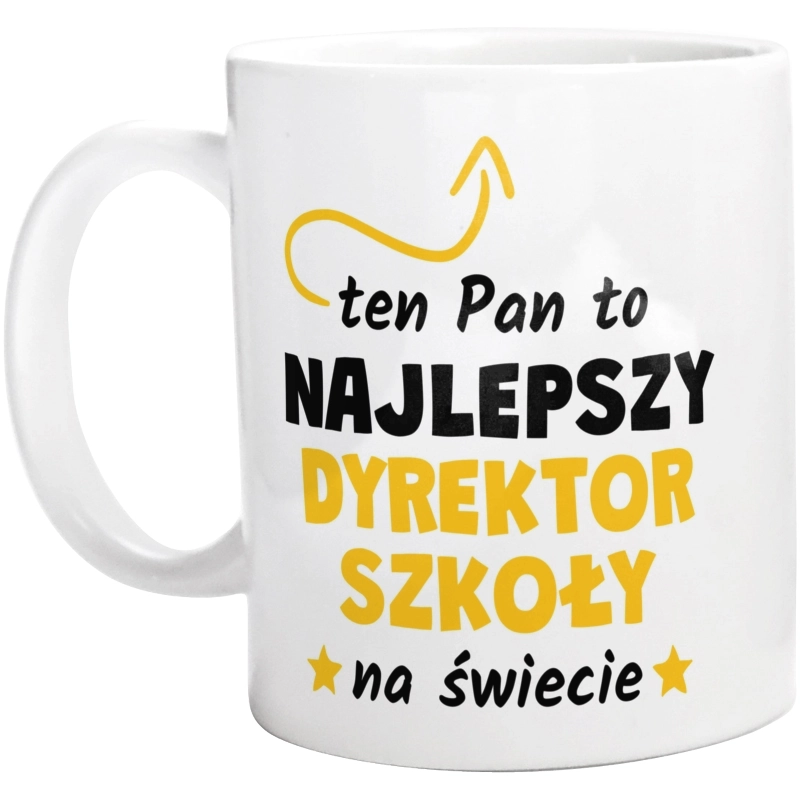 Ten Pan To Najlepszy Dyrektor Szkoły Na Świecie - Kubek Biały