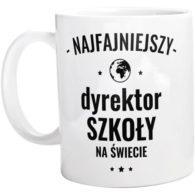 Najfajniejszy Dyrektor Szkoły Na Świecie - Kubek Biały