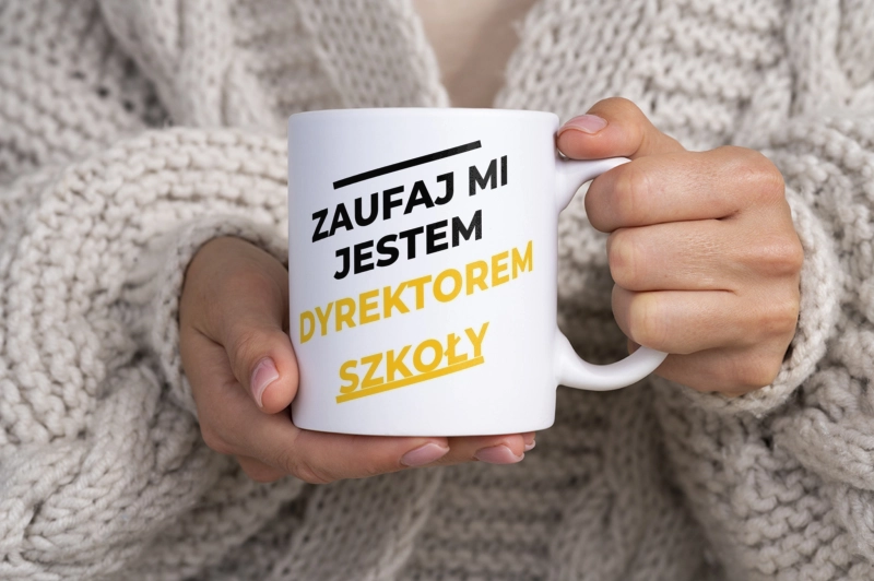 Zaufaj Mi Jestem Dyrektorem Szkoły - Kubek Biały