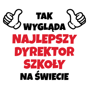 Tak Wygląda Najlepszy Dyrektor Szkoły Na Świecie - Kubek Biały