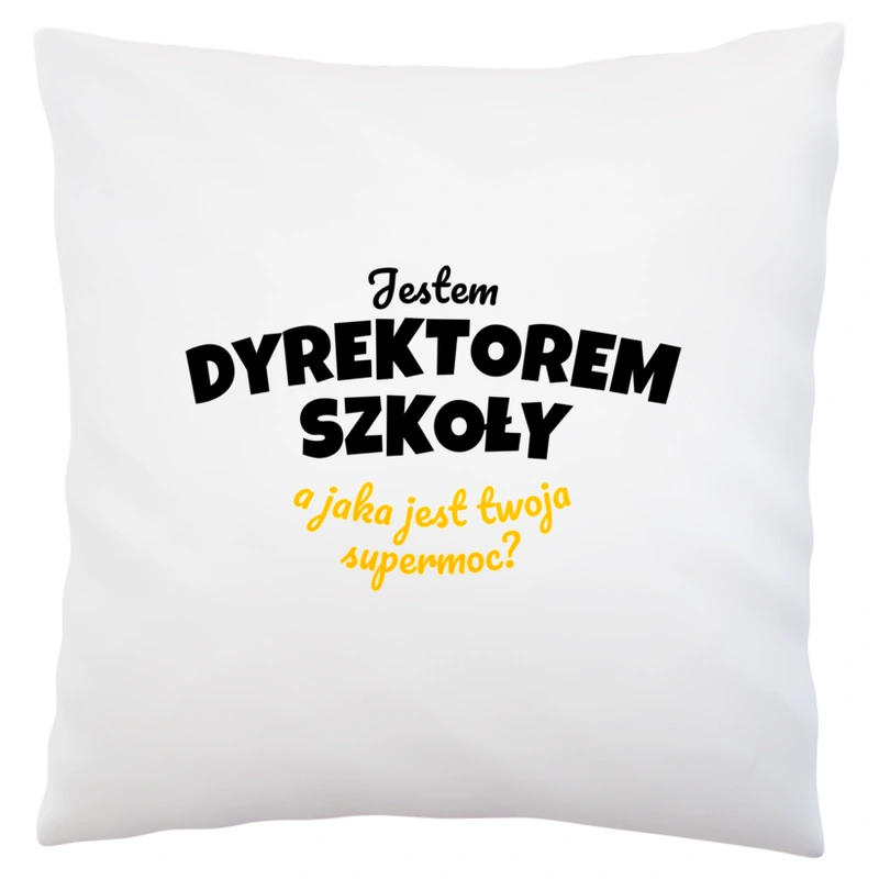 Jestem Dyrektorem Szkoły - Jaka Jest Twoja Supermoc - Poduszka Biała