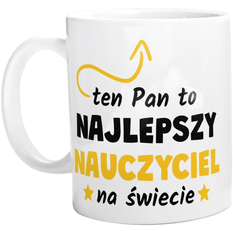 Ten Pan To Najlepszy Nauczyciel Na Świecie - Kubek Biały