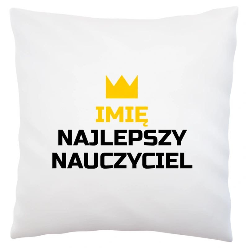 Twoje Imię Najlepszy Nauczyciel - Poduszka Biała