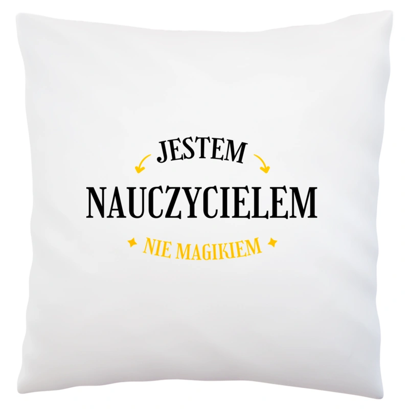 Jestem Nauczycielem Nie Magikiem - Poduszka Biała