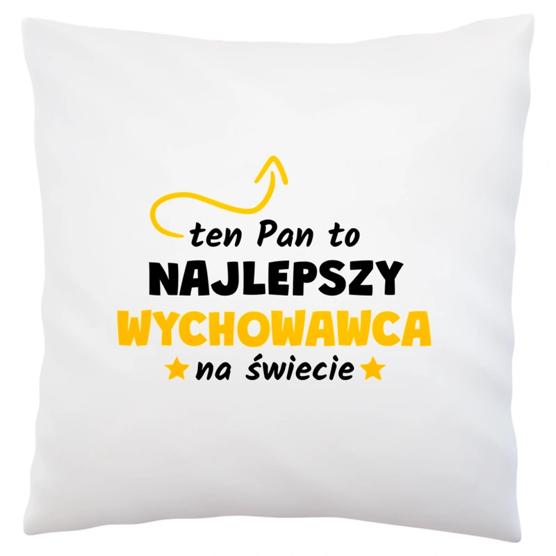 Ten Pan To Najlepszy Wychowawca Na Świecie - Poduszka Biała