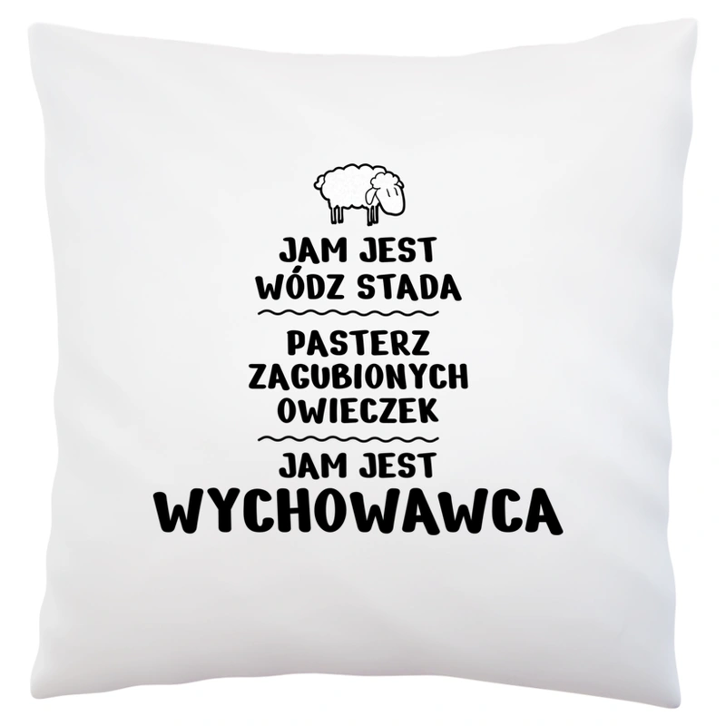 Jam Jest Wychowawca Wódz Stada - Poduszka Biała