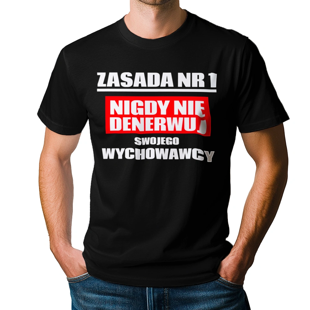 Zasada Nr 1 - Nigdy Nie Denerwuj Swojego Wychowawcy - Męska Koszulka Czarna