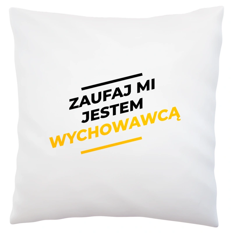 Zaufaj Mi Jestem Wychowawcą - Poduszka Biała