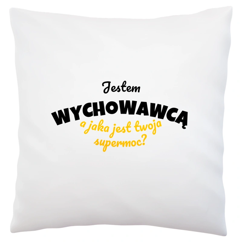 Jestem Wychowawcą - Jaka Jest Twoja Supermoc - Poduszka Biała