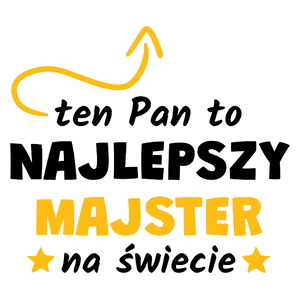 Ten Pan To Najlepszy Majster Na Świecie - Kubek Biały