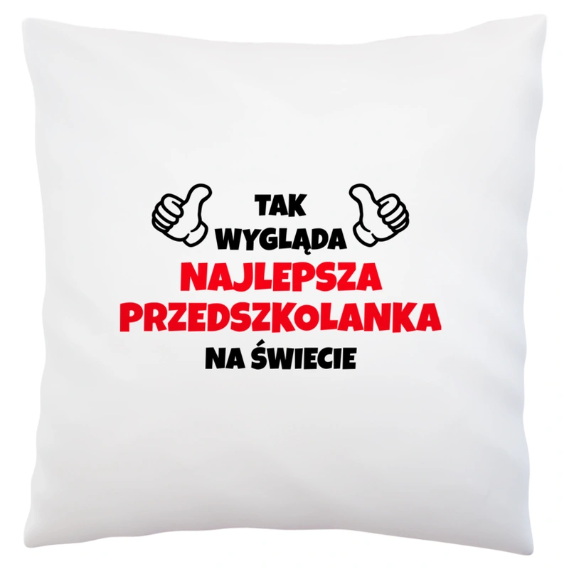 Tak Wygląda Najlepsza Przedszkolanka Na Świecie - Poduszka Biała