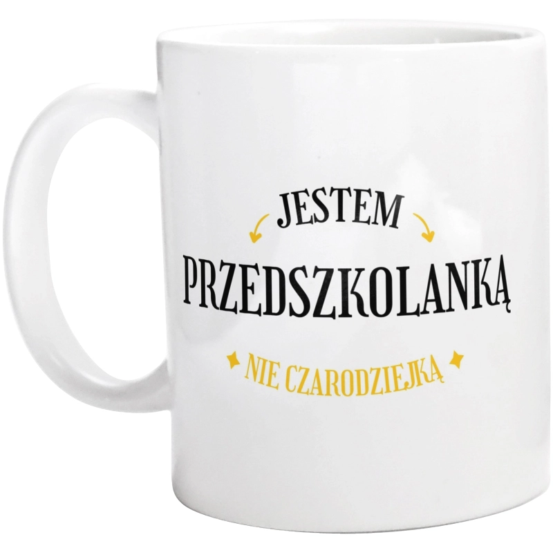 Jestem przedszkolanką nie czarodziejką - Kubek Biały