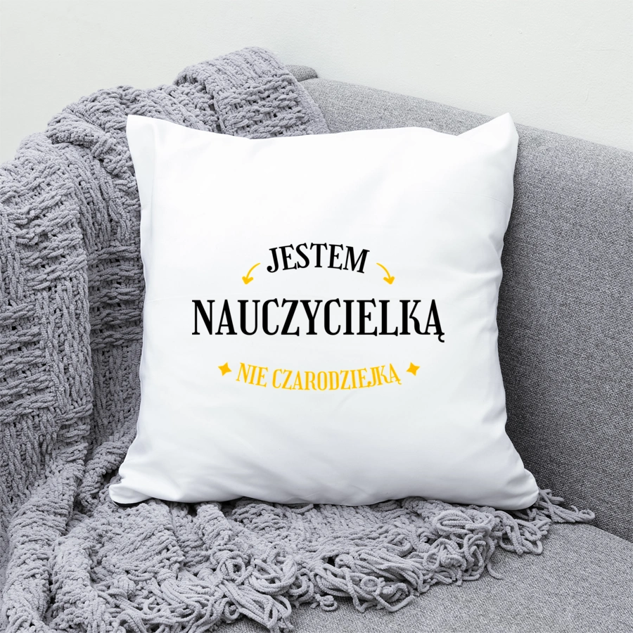 Jestem nauczycielką nie czarodziejką - Poduszka Biała