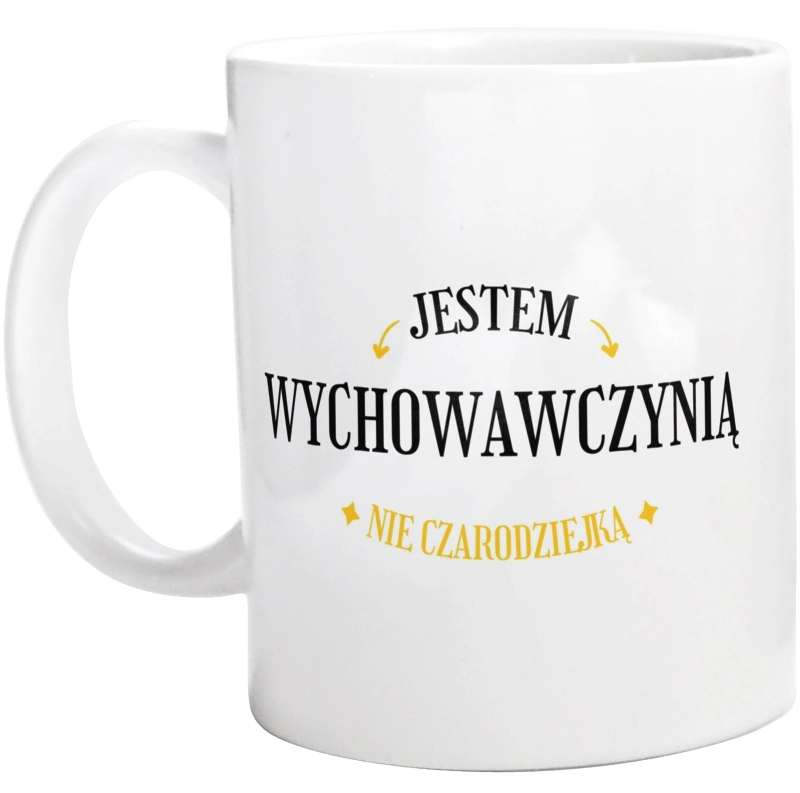 Jestem wychowawczynią nie czarodziejką - Kubek Biały