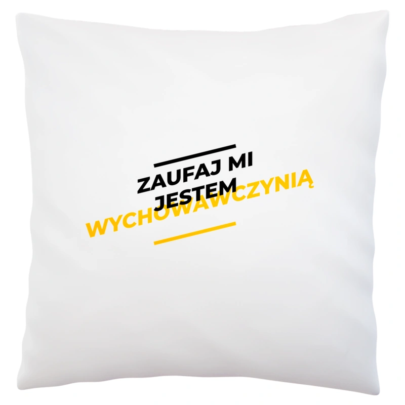 Zaufaj Mi Jestem Wychowawczynią - Poduszka Biała