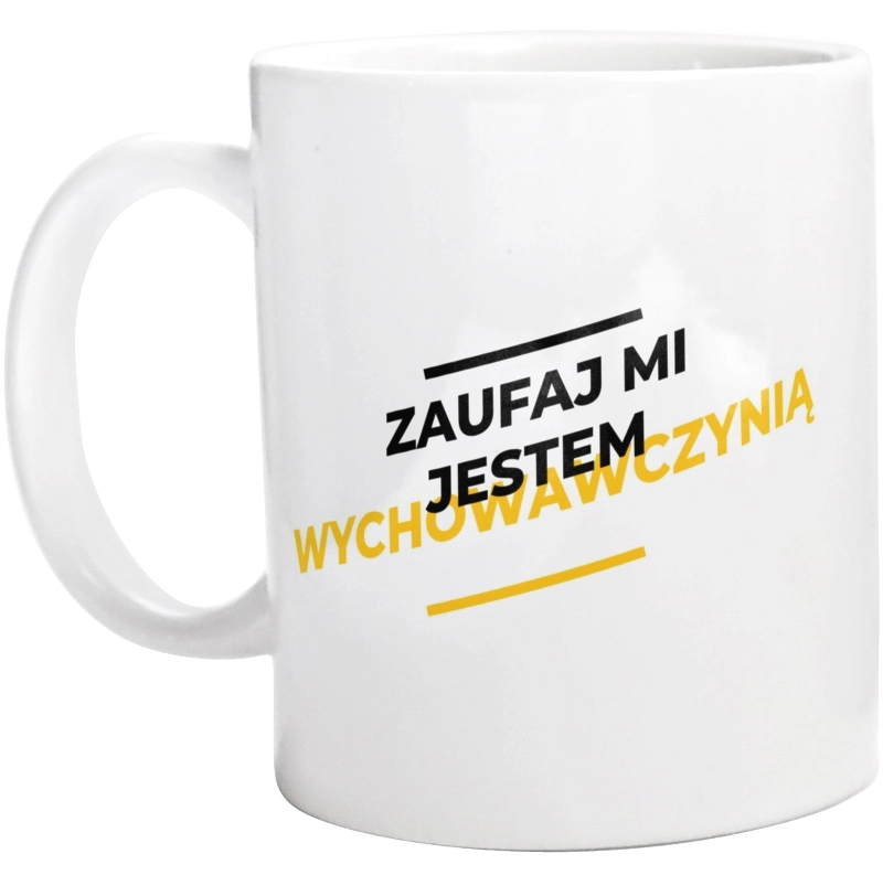 Zaufaj Mi Jestem Wychowawczynią - Kubek Biały