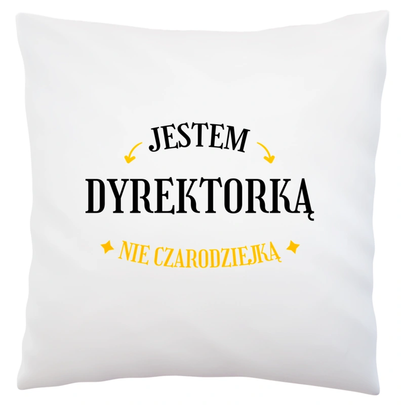 Jestem dyrektorką nie czarodziejką - Poduszka Biała