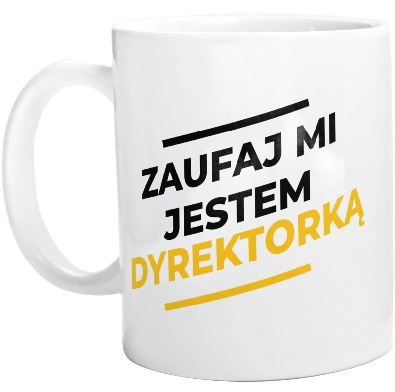 Zaufaj Mi Jestem Dyrektorką - Kubek Biały