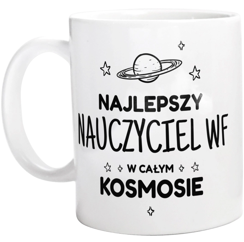 Najlepszy Nauczyciel Wf W Kosmosie - Kubek Biały