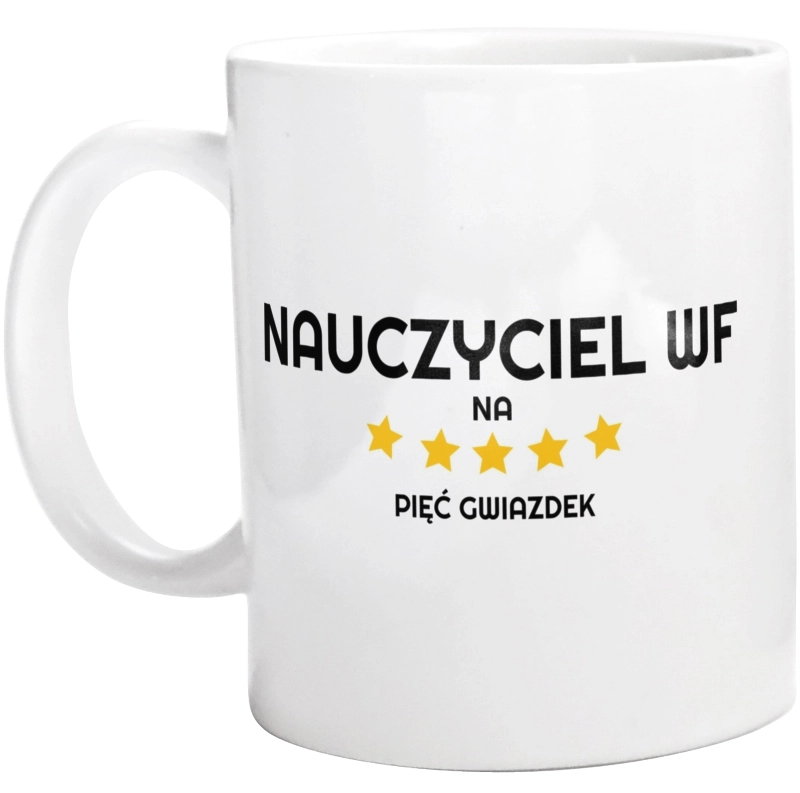 Nauczyciel Wf Na 5 Gwiazdek - Kubek Biały