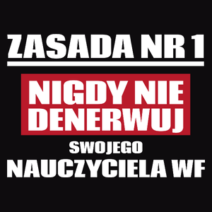 Zasada Nr 1 - Nigdy Nie Denerwuj Swojego Nauczyciela Wf - Męska Koszulka Czarna