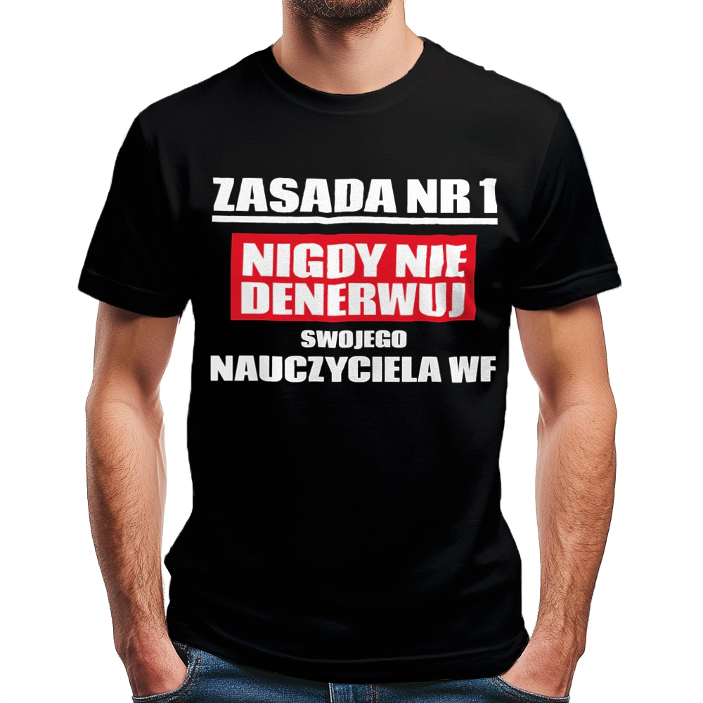 Zasada Nr 1 - Nigdy Nie Denerwuj Swojego Nauczyciela Wf - Męska Koszulka Czarna