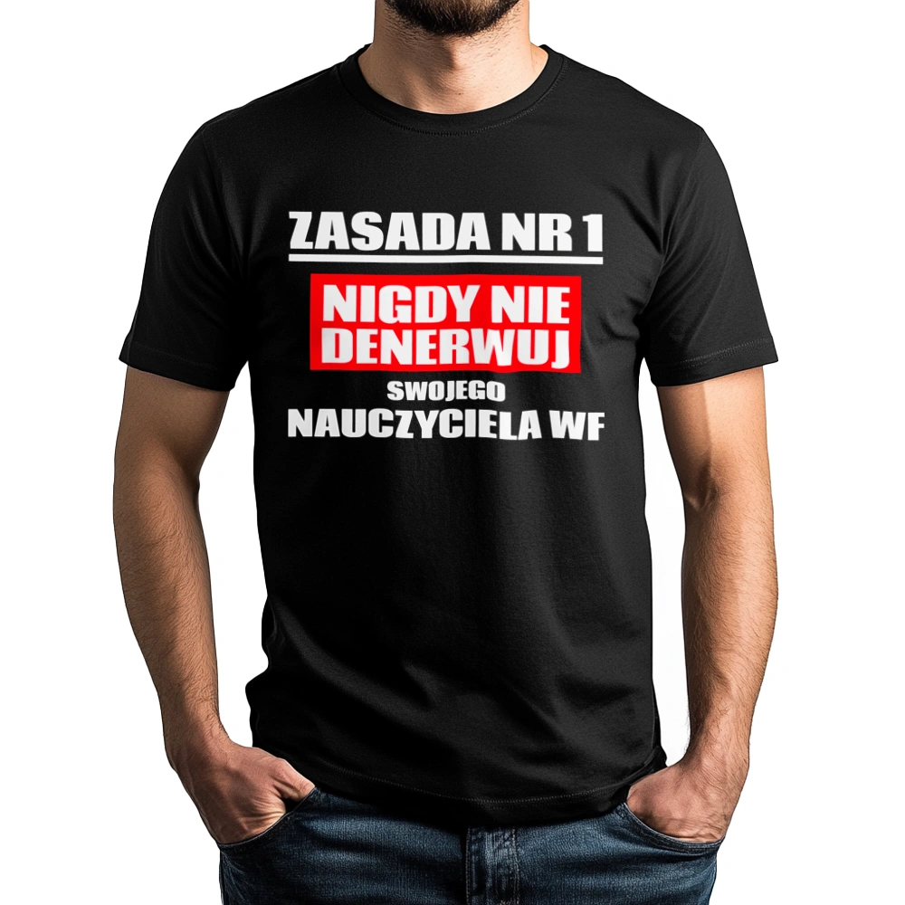 Zasada Nr 1 - Nigdy Nie Denerwuj Swojego Nauczyciela Wf - Męska Koszulka Czarna