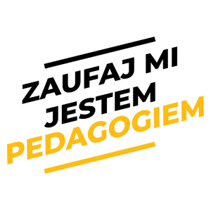 Zaufaj Mi Jestem Pedagogiem - Kubek Biały