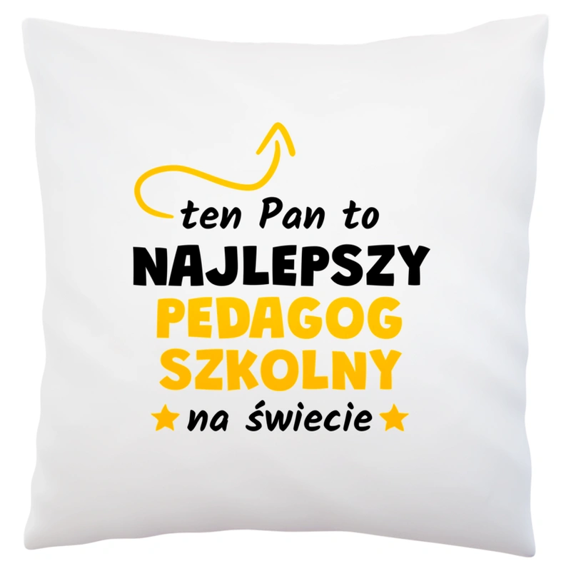 Ten Pan To Najlepszy Pedagog Szkolny Na Świecie - Poduszka Biała