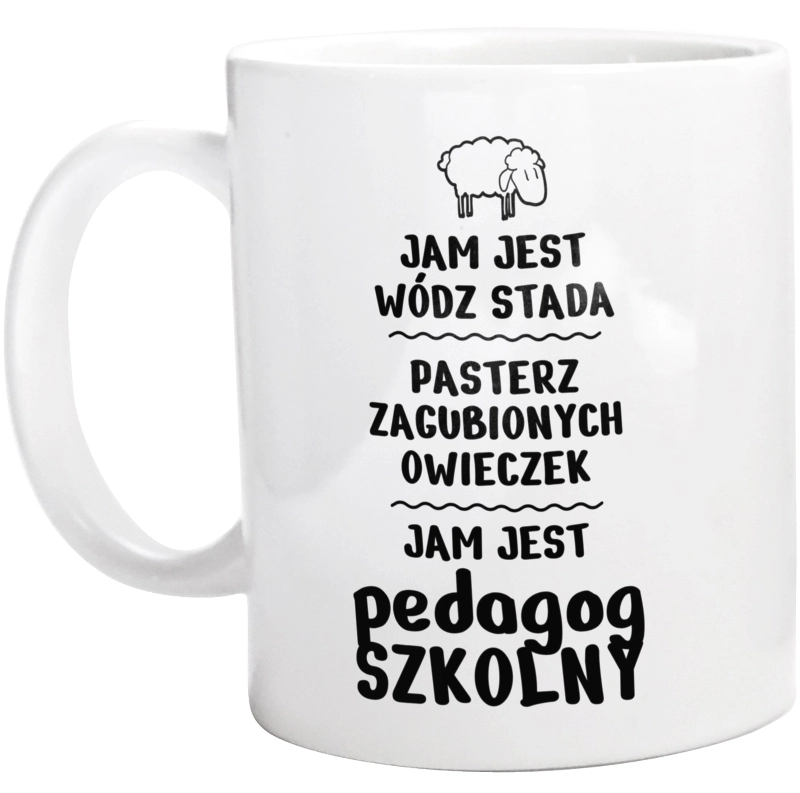 Jam Jest Pedagog Szkolny Wódz Stada - Kubek Biały