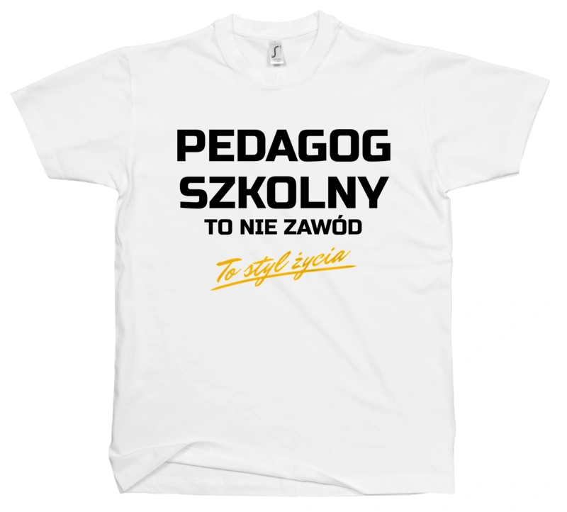 Pedagog Szkolny To Nie Zawód - To Styl Życia - Męska Koszulka Biała